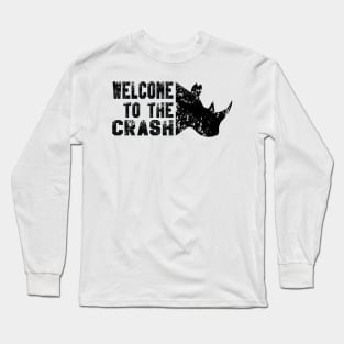 WELCOME TO THE CRASH, RHINOS Long Sleeve T-Shirt